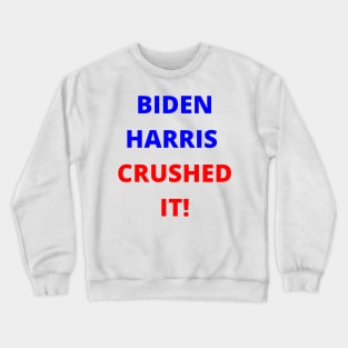 BIDEN HARRIS CRUSHED IT! Crewneck Sweatshirt